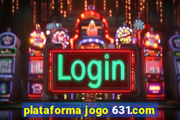 plataforma jogo 631.com